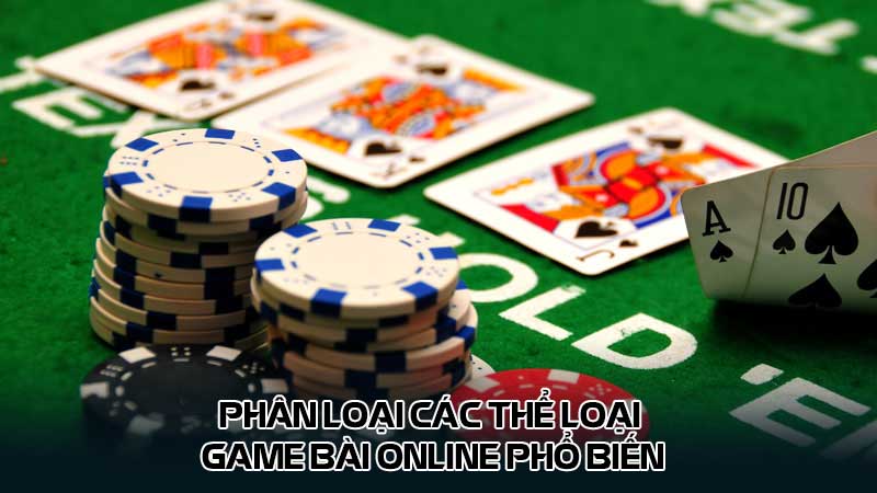 Phân loại các thể loại game bài online phổ biến