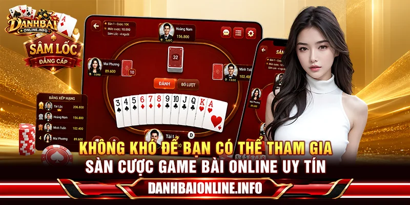 Không khó để bạn có thể tham gia sàn cược game bài online uy tín