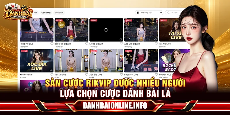 Sàn cược RIKVIP được nhiều người lựa chọn cược đánh bài lá