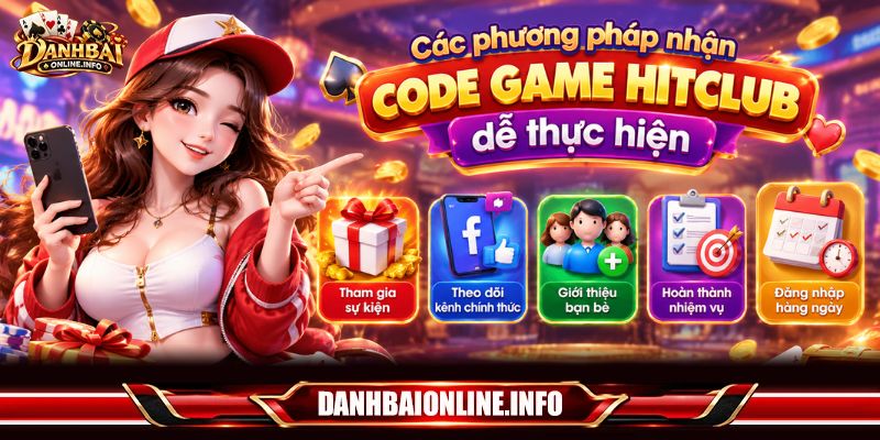 Các phương pháp nhận code game HITCLUB dễ thực hiện