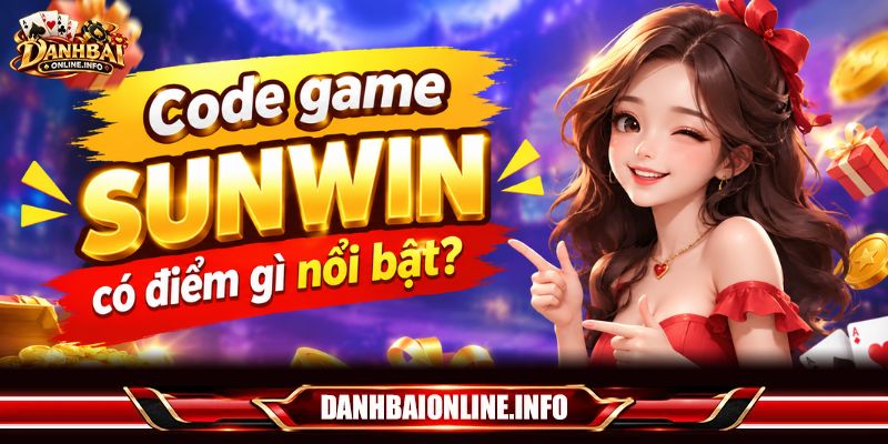 Code game SUNWIN có điểm gì nổi bật?
