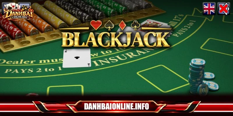 Cược Blackjack muốn thắng cần giữ thế chủ động trên bàn cược