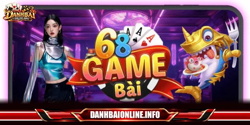 Tải 68 game bài đem tới nhiều tiện ích cho người tham gia